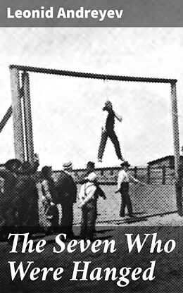 E-Book (epub) The Seven Who Were Hanged von Leonid Andreyev