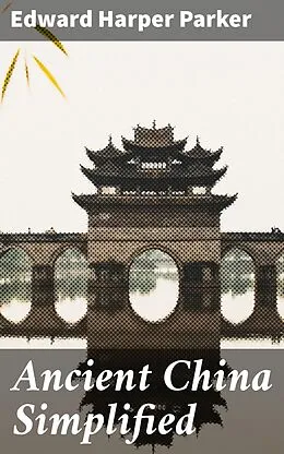 E-Book (epub) Ancient China Simplified von Edward Harper Parker