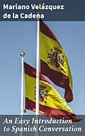 E-Book (epub) An Easy Introduction to Spanish Conversation von Mariano Velázquez de la Cadena