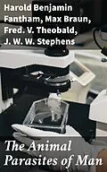 E-Book (epub) The Animal Parasites of Man von Harold Benjamin Fantham, Max Braun, Fred. V. Theobald