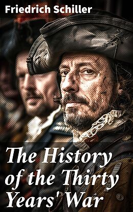 eBook (epub) The History of the Thirty Years' War de Friedrich Schiller