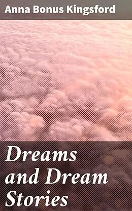 E-Book (epub) Dreams and Dream Stories von Anna Bonus Kingsford