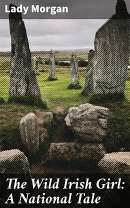 E-Book (epub) The Wild Irish Girl: A National Tale von Lady Morgan