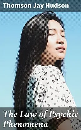 E-Book (epub) The Law of Psychic Phenomena von Thomson Jay Hudson