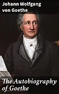 E-Book (epub) The Autobiography of Goethe von Johann Wolfgang von Goethe