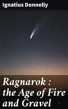 E-Book (epub) Ragnarok : the Age of Fire and Gravel von Ignatius Donnelly