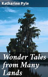 eBook (epub) Wonder Tales from Many Lands de Katharine Pyle