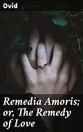 E-Book (epub) Remedia Amoris; or, The Remedy of Love von Ovid