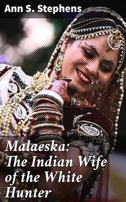 E-Book (epub) Malaeska: The Indian Wife of the White Hunter von Ann S. Stephens