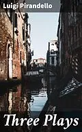 E-Book (epub) Three Plays von Luigi Pirandello
