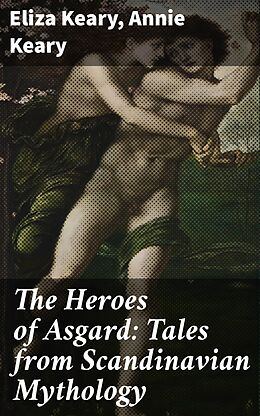 eBook (epub) The Heroes of Asgard: Tales from Scandinavian Mythology de Eliza Keary, Annie Keary