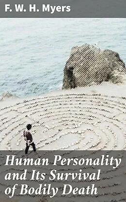E-Book (epub) Human Personality and Its Survival of Bodily Death von F. W. H. Myers