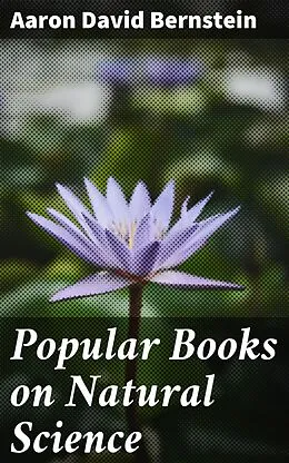 E-Book (epub) Popular Books on Natural Science von Aaron David Bernstein