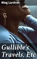 E-Book (epub) Gullible's Travels, Etc von Ring Lardner