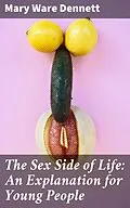 E-Book (epub) The Sex Side of Life: An Explanation for Young People von Mary Ware Dennett
