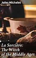E-Book (epub) La Sorcière: The Witch of the Middle Ages von Jules Michelet