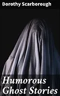 E-Book (epub) Humorous Ghost Stories von Dorothy Scarborough