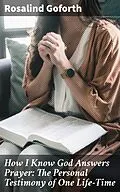 E-Book (epub) How I Know God Answers Prayer: The Personal Testimony of One Life-Time von Rosalind Goforth