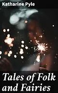 E-Book (epub) Tales of Folk and Fairies von Katharine Pyle