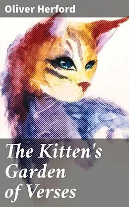 E-Book (epub) The Kitten's Garden of Verses von Oliver Herford