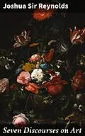 E-Book (epub) Seven Discourses on Art von Sir Joshua Reynolds