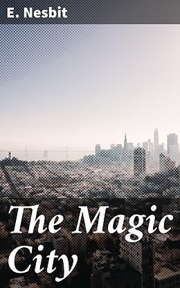 E-Book (epub) The Magic City von E. Nesbit