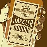 Five Horse Johnson Vinyl Jake Leg Boogie
