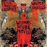 Walter & Jesus & The Groupies Daniel Vinyl Weapons Nature Provided