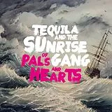 Tequila And The Sunrise Gang Vinyl Of Pals And Hearts