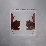 Wire Love Vinyl Leave The Bones