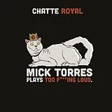 Chatte Royal LP (analog) Mick Torres Plays Too F***ing Loud
