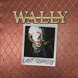 Wally Vinyl Laut Genug?!