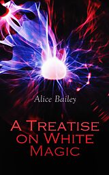 E-Book (epub) A Treatise on White Magic von Alice Bailey