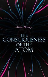 eBook (epub) The Consciousness of the Atom de Alice Bailey