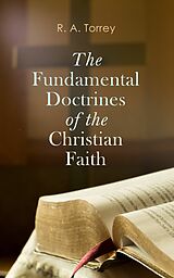 eBook (epub) The Fundamental Doctrines of the Christian Faith de R. A. Torrey