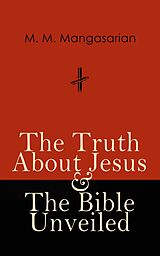 eBook (epub) The Truth About Jesus &amp; The Bible Unveiled de M. M. Mangasarian