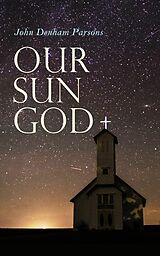 E-Book (epub) Our Sun God von John Denham Parsons