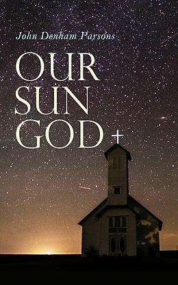 E-Book (epub) Our Sun God von John Denham Parsons