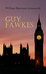 E-Book (epub) Guy Fawkes von William Harrison Ainsworth
