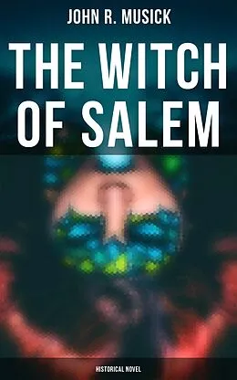 E-Book (epub) The Witch of Salem (Historical Novel) von John R. Musick