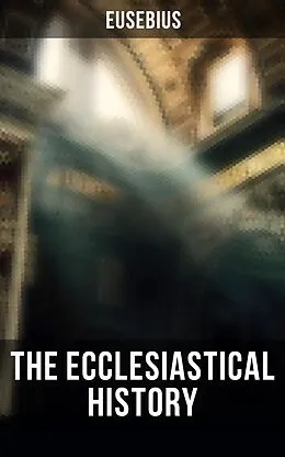 E-Book (epub) The Ecclesiastical History von Eusebius