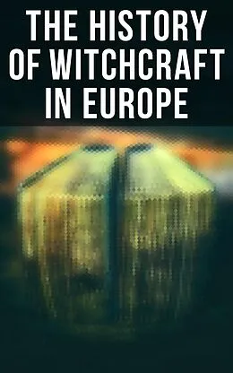 E-Book (epub) The History of Witchcraft in Europe von John Ashton, George Moir, Margaret Murray
