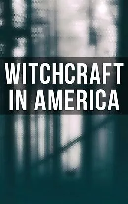 E-Book (epub) Witchcraft in America von Howard Williams, Samuel Roberts Wells, John M. Taylor