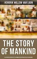 E-Book (epub) The Story of Mankind - Illustrated History of the Human Civilization Retold for Children von Hendrik Willem Van Loon