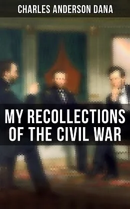 E-Book (epub) My Recollections of the Civil War von Charles Anderson Dana