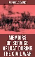 E-Book (epub) Memoirs of Service Afloat During the Civil War von Raphael Semmes