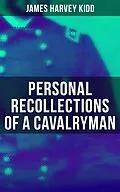 E-Book (epub) Personal Recollections of a Cavalryman von James Harvey Kidd