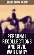E-Book (epub) Personal Recollections and Civil War Diary von Lemuel Abijah Abbott