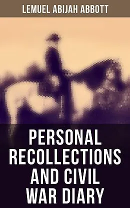 E-Book (epub) Personal Recollections and Civil War Diary von Lemuel Abijah Abbott