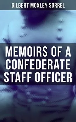 E-Book (epub) Memoirs of a Confederate Staff Officer von Gilbert Moxley Sorrel